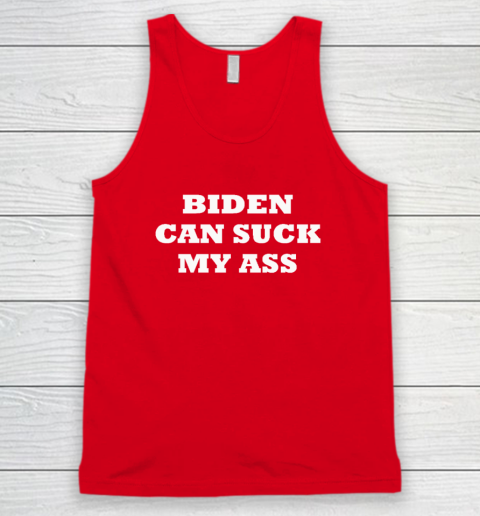Biden Can Suck My Ass Tank Top Tee For Sports