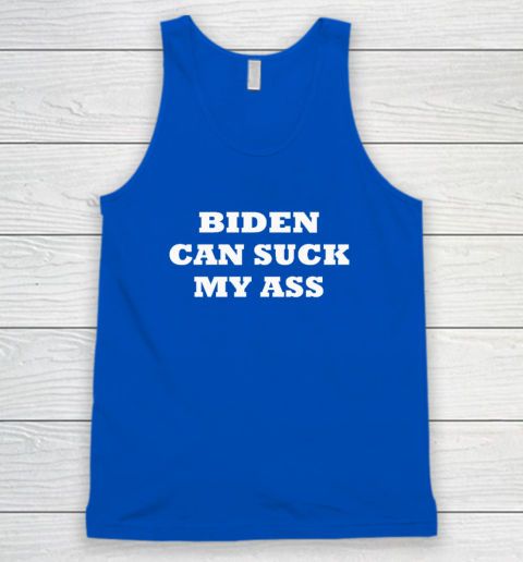 Biden Can Suck My Ass Tank Top Tee For Sports