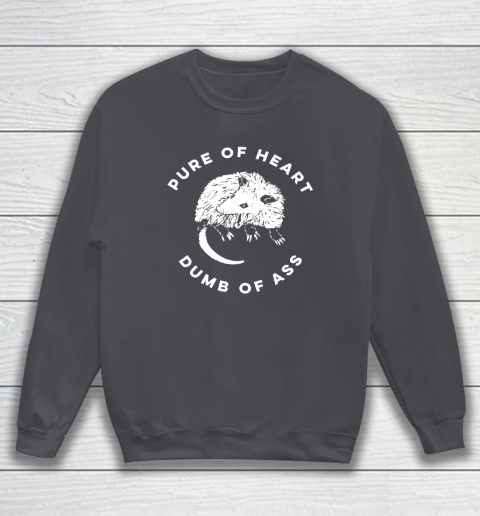 Pure Of Heart Dumb Of Ass Sweatshirt Tee For Sports