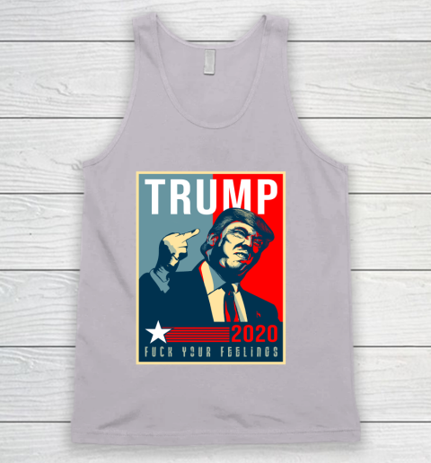 Funny Trump Fuck Your Feelings Tank Top Tee For Sports