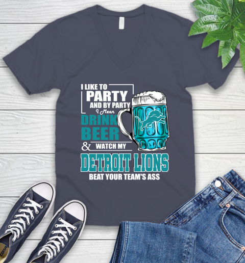 NFL I Like To Party And By Party I Mean Drink Beer and Watch My Detroit Lions Beat Your Team's Ass Football V-Neck T-Shirt 8