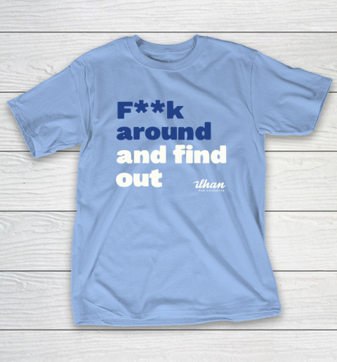 Ilhan Omar Shirt Fuck Around And Find Out T-Shirt 10