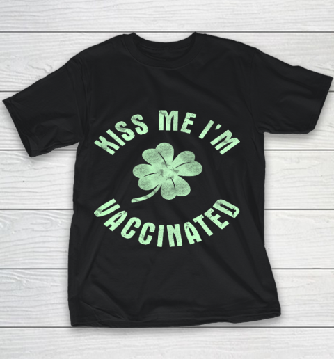 Kiss Me I m Irish Vaccinated St Patrick s Day Funny Youth T-Shirt