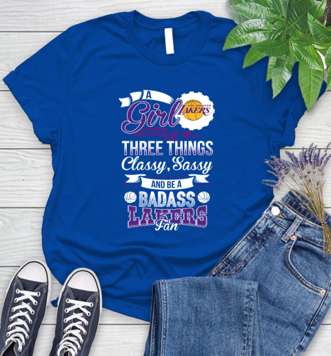 Los Angeles Lakers NBA A Girl Should Be Three Things Classy Sassy And A Be Badass Fan Women's T-Shirt 12