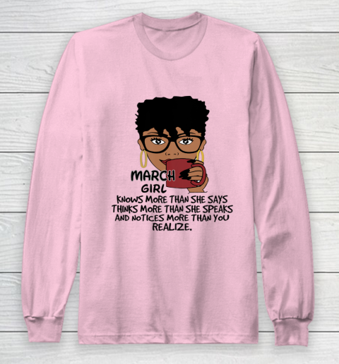 March Girl Knows More Than She Says Shirt Black Queens Birthday Long Sleeve T-Shirt 6