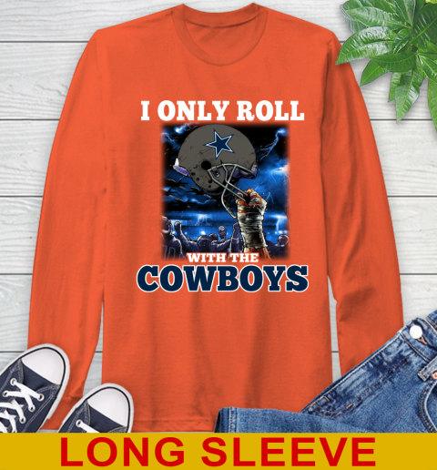 Dallas Cowboys NFL Football I Only Roll With My Team Sports Long Sleeve T-Shirt 4