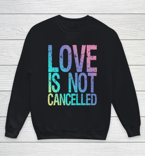 Love is Not Cancelled Youth Sweatshirt