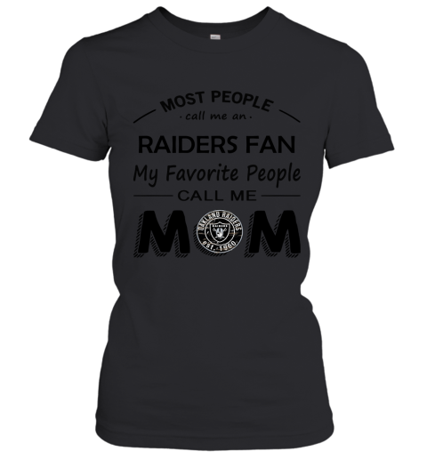 Most People Call Me Oakland Raiders Fan Football Mom Women's T-Shirt