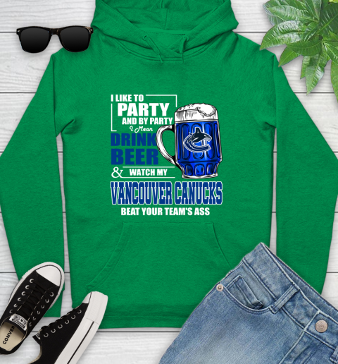 NHL I Like To Party And By Party I Mean Drink Beer And Watch My Vancouver Canucks Beat Your Team's Ass Hockey Youth Hoodie 9
