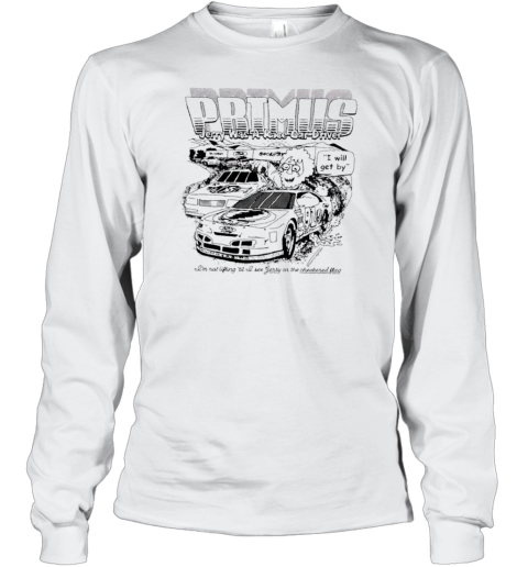 Primus Jerry was a race car driver Long Sleeve T-Shirt