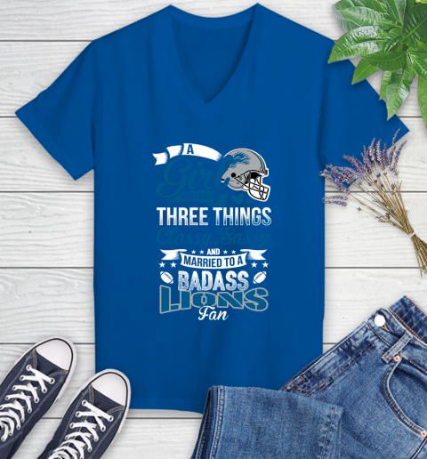 Detroit Lions NFL Football A Girl Should Be Three Things Classy Sassy And A Be Badass Fan Women's V-Neck T-Shirt 10