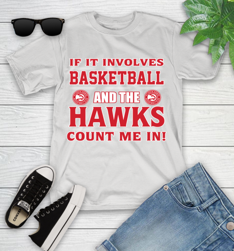 NBA If It Involves Basketball And Atlanta Hawks Count Me In Sports Youth T-Shirt