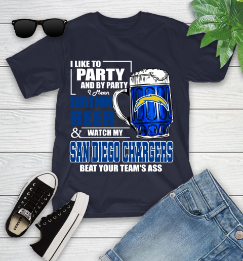 NFL I Like To Party And By Party I Mean Drink Beer and Watch My Los Angeles Chargers Beat Your Team's Ass Football Youth T-Shirt 2