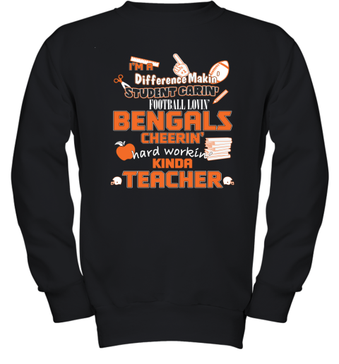 Cincinnati Bengals NFL I'm A Difference Making Student Caring Football Loving Kinda Teacher Youth Sweatshirt