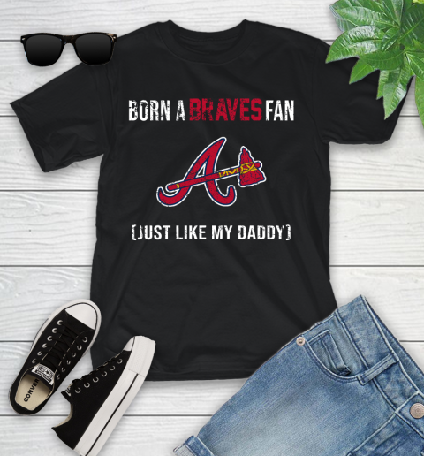 MLB Baseball Atlanta Braves Loyal Fan Just Like My Daddy Shirt Youth T-Shirt