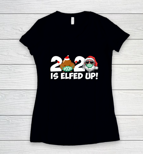 Christmas 2020 Is Elfed Up Santa Elf Family Xmas Funny Women's V-Neck T-Shirt