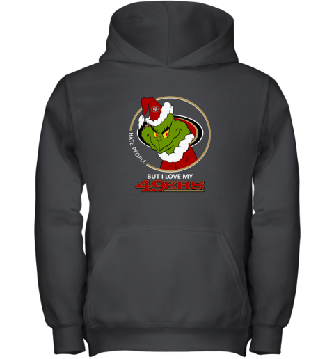 I Hate People But I Love My San Francisco 49ers Grinch NFL Youth Hoodie