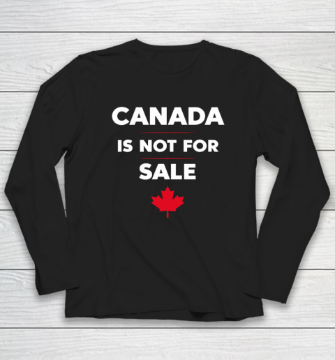 Canada Is Not For Sale Long Sleeve T-Shirt