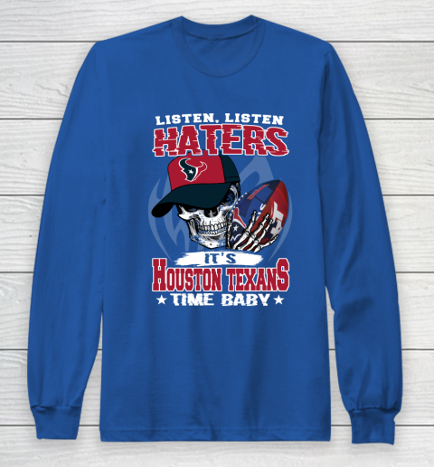 Listen Haters It is TEXANS Time Baby NFL Long Sleeve T-Shirt 6