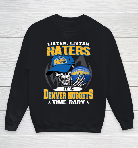 Listen Haters It is NUGGETS Time Baby NBA Youth Sweatshirt