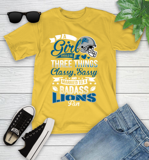 Detroit Lions NFL Football A Girl Should Be Three Things Classy Sassy And A Be Badass Fan Youth T-Shirt 10