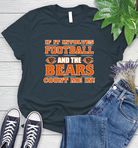 NFL If It Involves Football And The Chicago Bears Count Me In Sports Women's T-Shirt 8