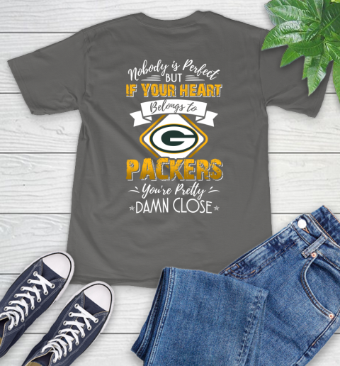 NFL Football Green Bay Packers Nobody Is Perfect But If Your Heart Belongs To Packers You're Pretty Damn Close Shirt T-Shirt 11