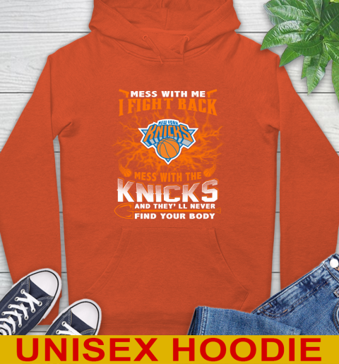 NBA Basketball New York Knicks Mess With Me I Fight Back Mess With My Team And They'll Never Find Your Body Shirt Hoodie 4