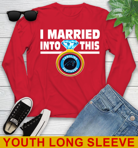 Carolina Panthers NFL Football I Married Into This My Team Sports Youth Long Sleeve 11