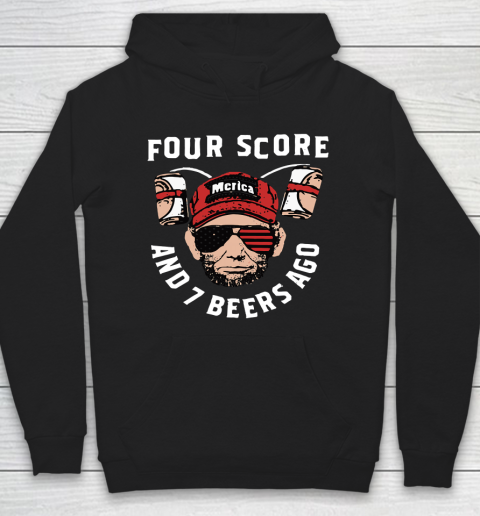 Beer Lover Funny Shirt FOUR SCORE AND 7 BEERS AGO MERICA Hoodie