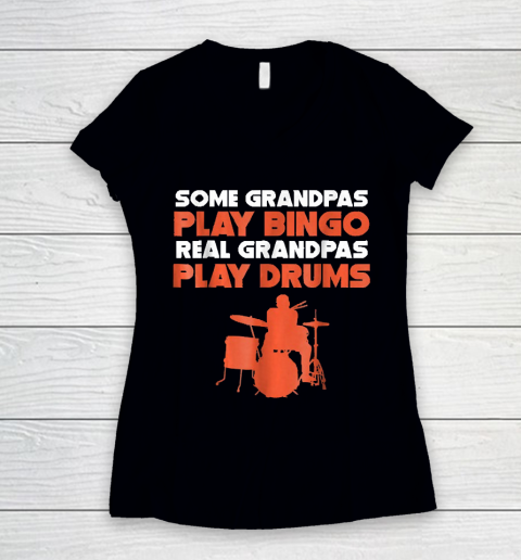 Grandpa Funny Gift Apparel  Mens Some Grandpas Play Bingo Real Grandpas Women's V-Neck T-Shirt