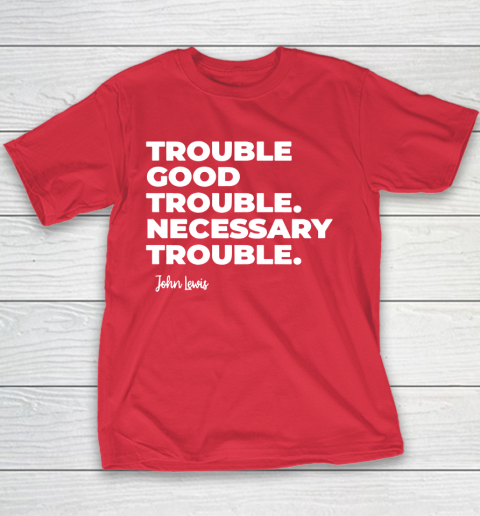 Trouble Good Trouble Necessary Trouble John Lewis Youth T-Shirt 7