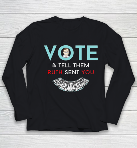 Vote Tell Them Ruth Sent You Notorious RBG Youth Long Sleeve
