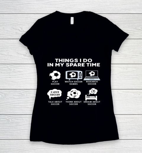 Things I Do In My Spare Time Soccer Christmas Gifts Player Women's V-Neck T-Shirt