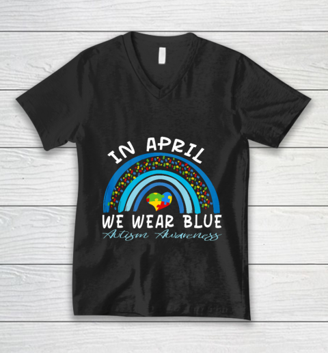 Rainbow Autism In April We Wear Blue Autism Awareness Month V-Neck T-Shirt