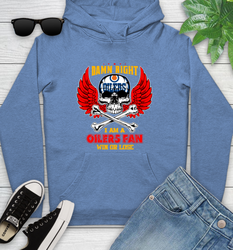NHL Damn Right I Am A Edmonton Oilers Win Or Lose Skull Hockey Sports Youth Hoodie 13