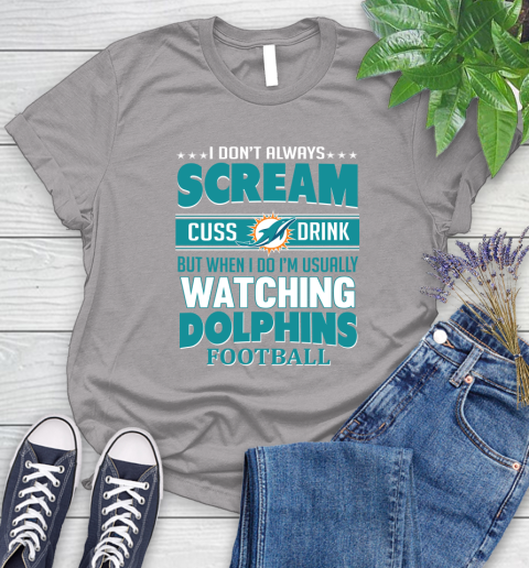 Miami Dolphins NFL Football I Scream Cuss Drink When I'm Watching My Team Women's T-Shirt 5