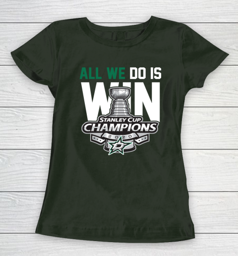 Dallas Stars Stanley Cup Champions All We Do Is Win Women's T-Shirt 4