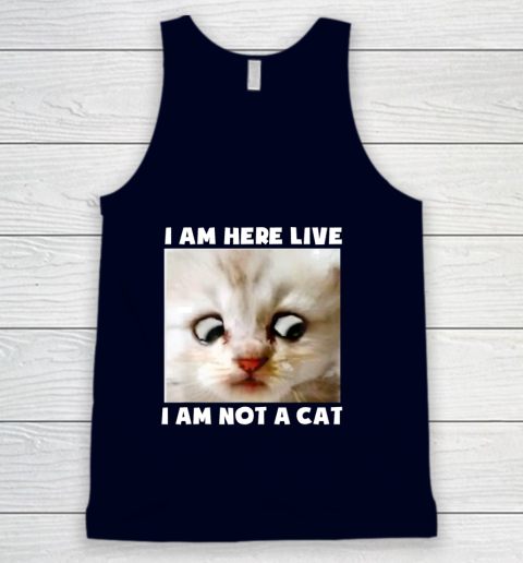 I Am Here Live I Am Not A Cat Funny Lawyer Cat Meme Tank Top Itees Global