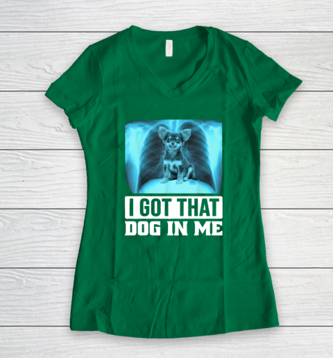 I Got That Dog In Me Chihuahua Dog Women's V-Neck T-Shirt 3