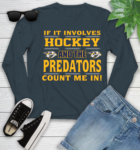 NHL If It Involves Hockey And The Nashville Predators Count Me In Sports Youth Long Sleeve 8