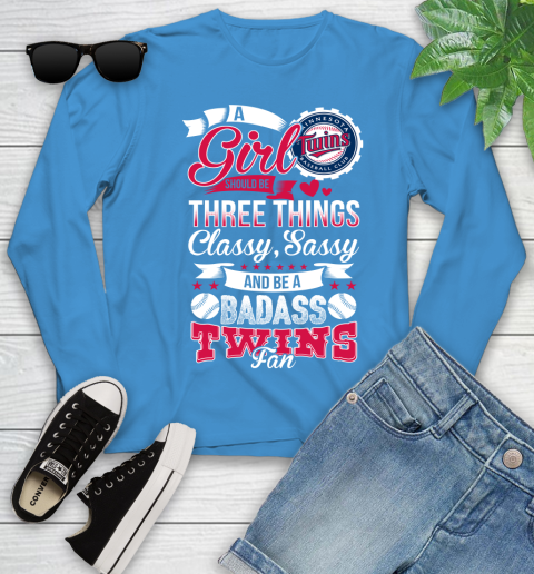 Minnesota Twins MLB Baseball A Girl Should Be Three Things Classy Sassy And A Be Badass Fan Youth Long Sleeve 8