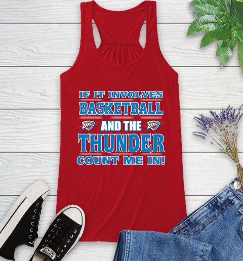 NBA If It Involves Basketball And Oklahoma City Thunder Count Me In Sports Racerback Tank 6