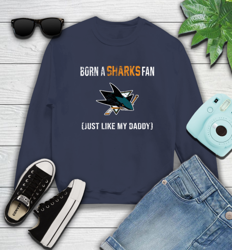 NHL San Jose Sharks Hockey Loyal Fan Just Like My Daddy Shirt Sweatshirt 2