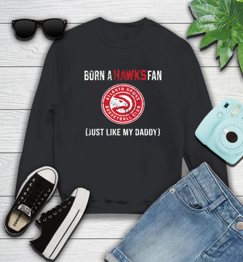 NBA Atlanta Hawks Loyal Fan Just Like My Daddy Basketball Shirt Sweatshirt