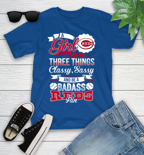 Cincinnati Reds MLB Baseball A Girl Should Be Three Things Classy Sassy And A Be Badass Fan Youth T-Shirt 12