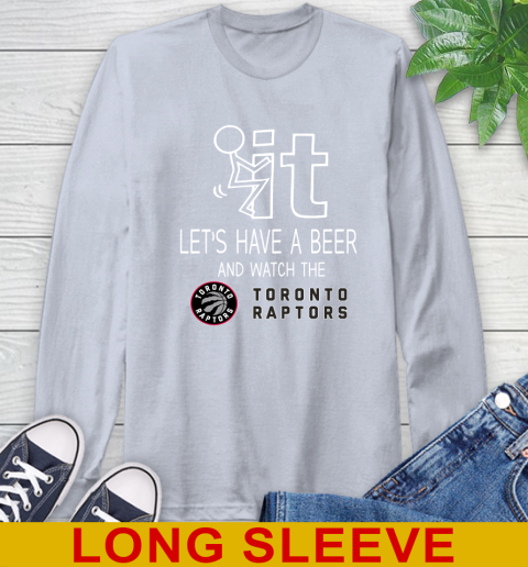 Toronto Raptors Basketball NBA Let's Have A Beer And Watch Your Team Sports Long Sleeve T-Shirt 6