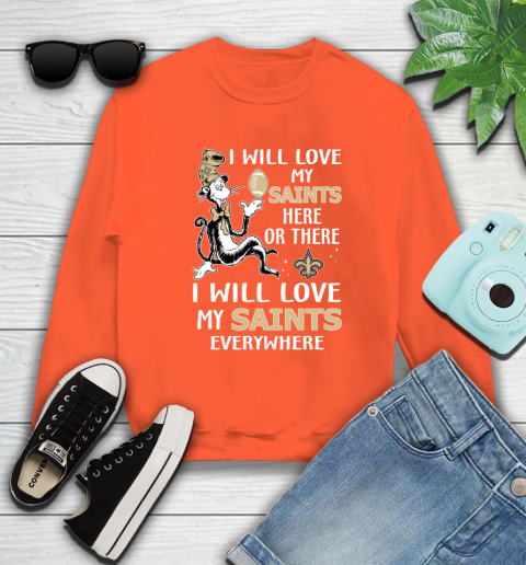 NFL Football New Orleans Saints I Will Love My Saints Everywhere Dr Seuss Shirt Sweatshirt 3