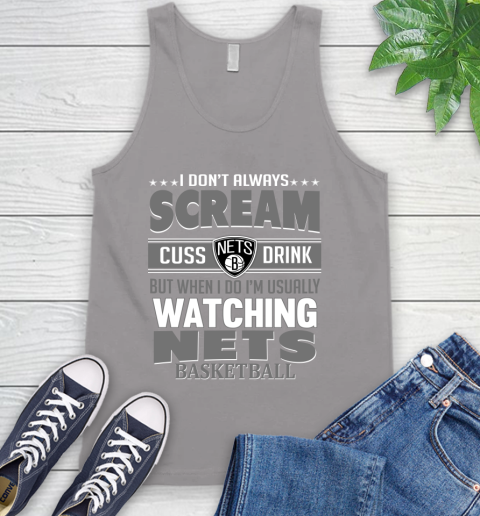 Brooklyn Nets NBA Basketball I Scream Cuss Drink When I'm Watching My Team Tank Top 3