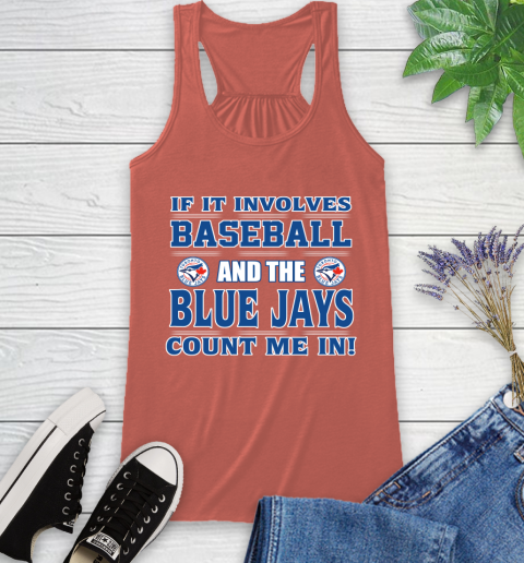 MLB If It Involves Baseball And Toronto Blue Jays Count Me In Sports Racerback Tank 4